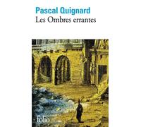Pascal Quignard – Les Ombres errantes – Dernier royaume (Tome 1) – Gallimard – Prix Goncourt 2002