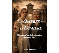 LES OMBRES ET LA LUMIÈRE: Mémoires d'une infirmière dans les camps Nazis