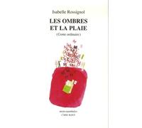 Les ombres et la plaie: Précédé de Aidez-moi ou je pars !