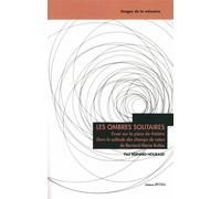 Les ombres solitaires. Essai sur la pièce de théâtre "Dans la solitude des champs de coton" Essai sur la pièce de théâtre "Dans la solitude des champs de coton" , de Bernard-Marie Koltès - Paul Bernar