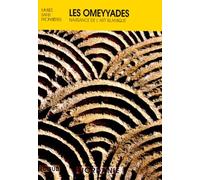 Les Omeyyades. Naissance De L'Art Islamique