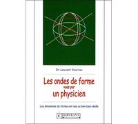 Les ondes de forme vues par un physicien Les émissions de forme ont une action bien réelle - Laurent Souriau - Servranx - broché - Essai