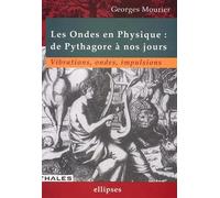 Les ondes en physique : De Pythagore à nos jours, vibrations, ondes, impulsions