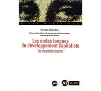ONDES LONGUES DU DEVELOPPEMENT CAPITALISTE (LES): Une interprétation marxiste