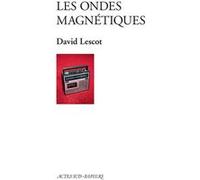 Les ondes magnétiques David Lescot (Auteur)