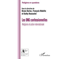 Les ONG confessionnelles Religions et action internationale - François Mabille - L'harmattan - broché - Essai