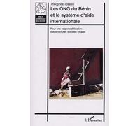 Les ONG du Bénin et le système d'aide internationale Pour une responsabilisation des structures sociales locales - Théophile Tossavi - L'harmattan - broché - Essai