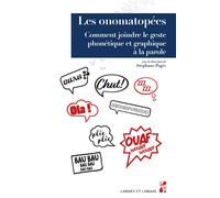 Les onomatopées Comment joindre le geste phonétique et graphique à la parole - Stéphane Pagès - Publication Universite Provence - broché - Essai