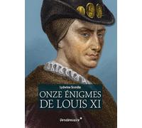 Les Onze Enigmes De Louis XI