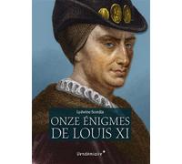 Les Onze Enigmes De Louis XI - Lydwine Scordia - Vendemiaire - broché - Biographie