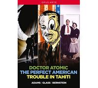 Les Opéras Contemporains Américains : Bernstein (Trouble in Tahiti), Adams (Doctor Atomic), Glass (The Perfect American)