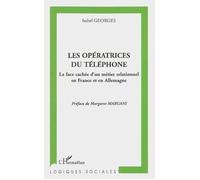 Les opératrices du téléphone La face cachée d'un métier relationnel en France et en Allemagne - Isabel Georges - L'harmattan - broché - Essai