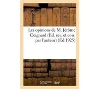 Les opinions de M. Jérôme Coignard (Ed. rev. et corr. par l'auteur) Collectif (Auteur)