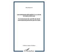 Les Opinions Séparées À La Cour Internationale - Un Instrument De Contrôle Du Droit International Pétorien Par Les Etats