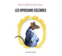 Les Opossums célèbres - Hervé Le Tellier - Castor Astral - broché - Roman