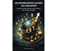 Les opportunités cachées de l’inflation: Comment investir judicieusement en bourse pour un avenir prospère