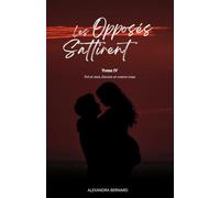 Les opposés s’attirent - Tome IV : Toi et moi, envers et contre tous