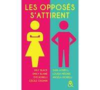 Les opposés s'attirent: 7 nouvelles inédites par les meilleurs auteurs de la romance française