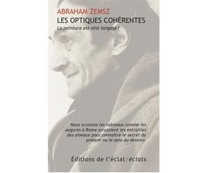 Les optiques cohérentes - La peinture est-elle langage? - Abraham Zemsz - Eclat Eds De L' - Poche - Essai