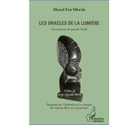 Les oracles de la lumière Chroniques du peuple Yévôl - Regards sur l'itinéraire d'un peuple de l'ethnie Bulu du Cameroun - Marcel Essi M'Ba'ale - L'harmattan - broché - Essai