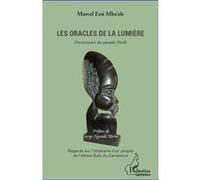 Les oracles de la lumière Chroniques du peuple Yévôl - Regards sur l'itinéraire d'un peuple de l'ethnie Bulu du Cameroun - Marcel Essi M'Ba'ale - L'harmattan - broché - Essai
