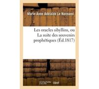 Les Oracles Sibyllins, Ou La Suite Des Souvenirs Prophétiques (Éd.1817)