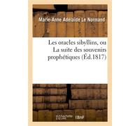 Les oracles sibyllins, ou La suite des souvenirs prophétiques (Éd.1817) - Marie-Anne Adélaïde Le Normand - Hachette Bnf - broché - Livre
