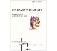 Les oralités humaines Avaler et crier : le geste et son sens. - Gérard Couly - Doin - broché - Etude