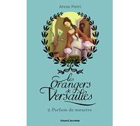 Les orangers de Versailles, Tome 02: Parfum de meurtre