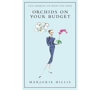 Les orchidées dans votre budget : Ou vivre intelligemment avec ce que l'on a