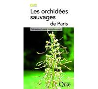 Les orchidées sauvages de paris - Sébastien Lesne - Quae - broché - Guide