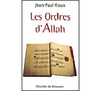Les Ordres d'Allah Sur l'homme, la société, la famille, la femme ... - Jean-Paul Roux - Desclée De Brouwer - broché - Essai