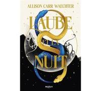 Les Ordres Immortels, T1 : L'Aube et la Nuit Allison Carr Waechter (Auteur), Elsa Ganem (Traduction), Jennifer Inkwright (Illustration)