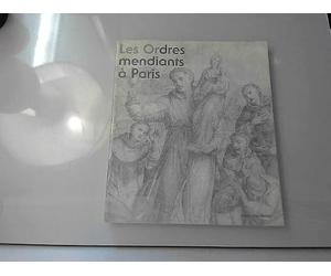 Les Ordres mendiants à Paris : exposition Paris Musée Carnavalet 1992