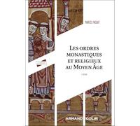 Les ordres monastiques et religieux au Moyen Âge - 2e éd.