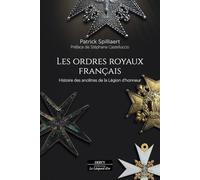 Les Ordres royaux français - Histoire des ancêtres de la Légion d'honneur