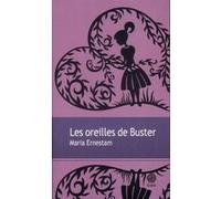 Les oreilles de Buster Maria Ernestam (Auteur), Esther Sermage (Traduction)