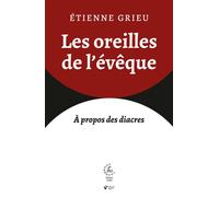 Les oreilles de l'évêque À propos des diacres - Etienne Grieu - Cerf - broché - Essai