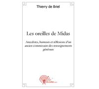 Les oreilles de midas: Anecdotes, humeurs et réflexions d un ancien commissaire des renseignements généraux