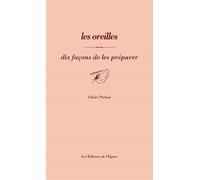 Les oreilles, dix façons de les préparer - Claire Pichon - L'epure - broché - Guide