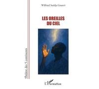 Les oreilles du ciel - Wilfried Soédja Gnanvi - L'harmattan - broché - Théâtre