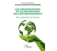 Les organisations et la protection de l’environnement: Hier, aujourd’hui et demain