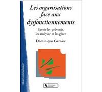 Les organisations face aux dysfonctionnements Dominique Garnier (Auteur)