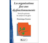 Les organisations face aux dysfonctionnements: Savoir les prévenir, les analyser et les gérer