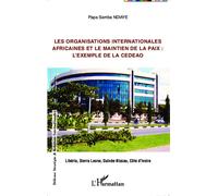 Les Organisations Internationales Africaines Et Le Maintien De La Paix : L'exemple De La Cedeao - Libéria, Sierre Leone, Guinée-Bissau, Côte D'ivoire