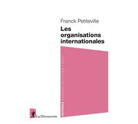 Les organisations internationales - Franck Petiteville - La découverte - Poche - Essai