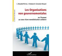 Les Organisations Non Gouvernementales - Ou L'homme Au Coeur D'une Mondialisation Solidaire