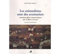 Les orientalistes sont des aventuriers Alain Rouaud (Auteur)