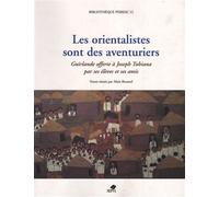 Les orientalistes sont des aventuriers Alain Rouaud (Auteur)