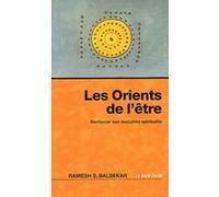 Les Orients de l'être - Renforcer son évolution spirituelle Ramesh S. Balsekar (Auteur), Véronique Massin (Traduction), Gilles Farcet (Préface)